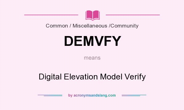 What does DEMVFY mean? It stands for Digital Elevation Model Verify