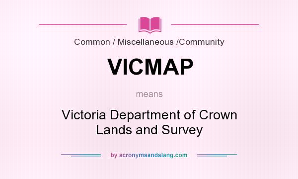 What does VICMAP mean? It stands for Victoria Department of Crown Lands and Survey