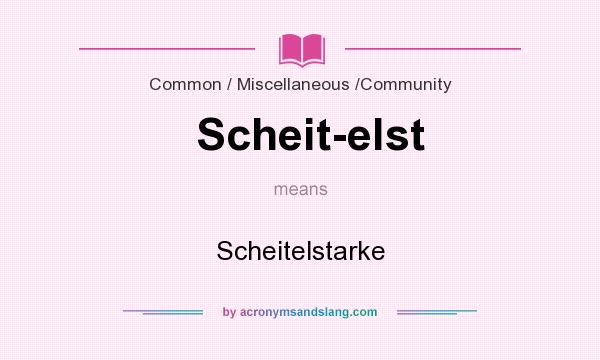 What does Scheit-elst mean? It stands for Scheitelstarke