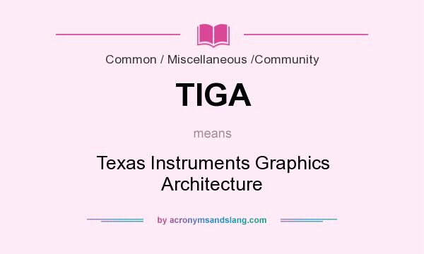 What does TIGA mean? It stands for Texas Instruments Graphics Architecture