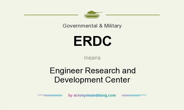 What does ERDC mean? It stands for Engineer Research and Development Center