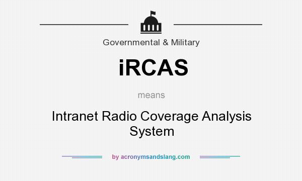 What does iRCAS mean? It stands for Intranet Radio Coverage Analysis System