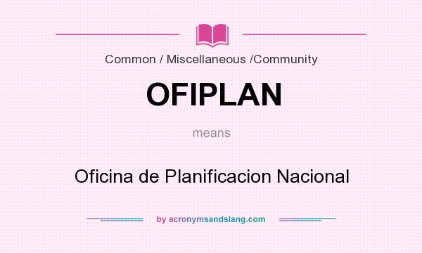 What does OFIPLAN mean? It stands for Oficina de Planificacion Nacional