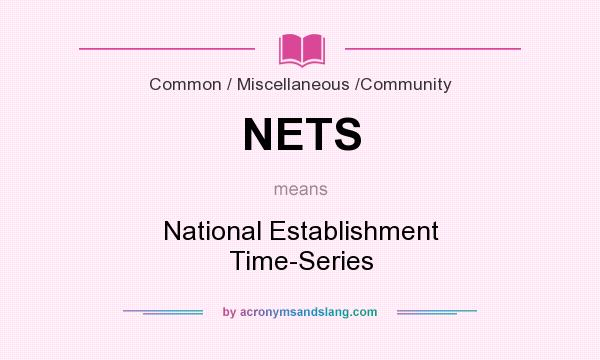 What does NETS mean? It stands for National Establishment Time-Series