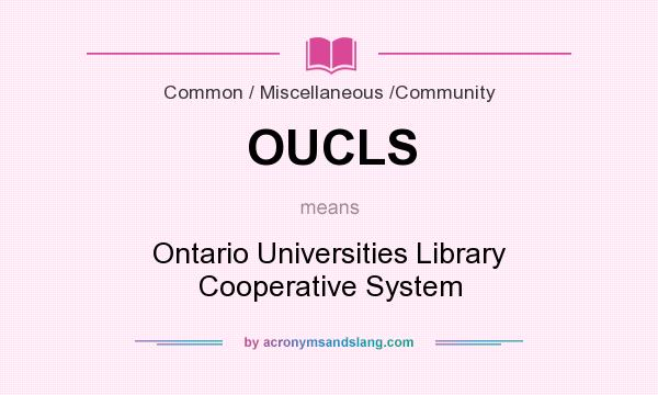 What does OUCLS mean? It stands for Ontario Universities Library Cooperative System
