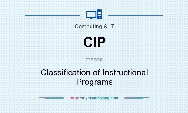 What does CIP mean? It stands for Classification of Instructional Programs