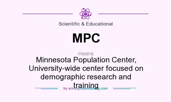 What does MPC mean? It stands for Minnesota Population Center, University-wide center focused on demographic research and training