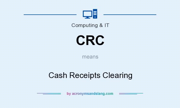 What does CRC mean? It stands for Cash Receipts Clearing