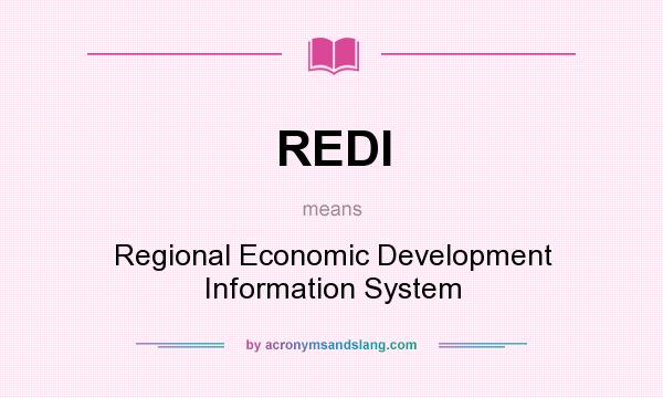 What does REDI mean? It stands for Regional Economic Development Information System