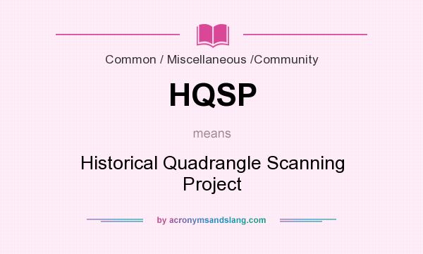 What does HQSP mean? It stands for Historical Quadrangle Scanning Project