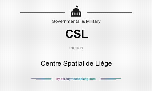 What does CSL mean? It stands for Centre Spatial de Liège