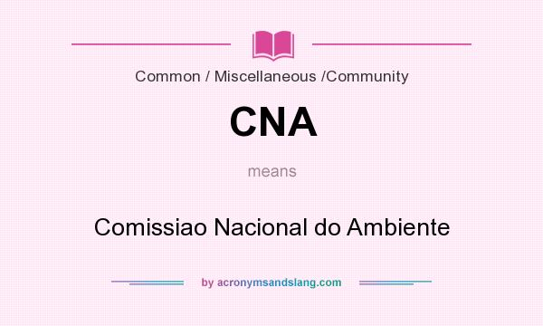 What does CNA mean? It stands for Comissiao Nacional do Ambiente