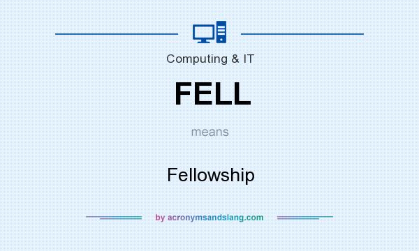What does FELL mean? It stands for Fellowship