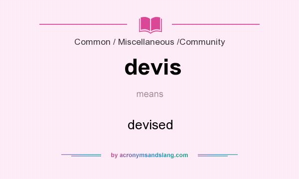 What does devis mean? It stands for devised