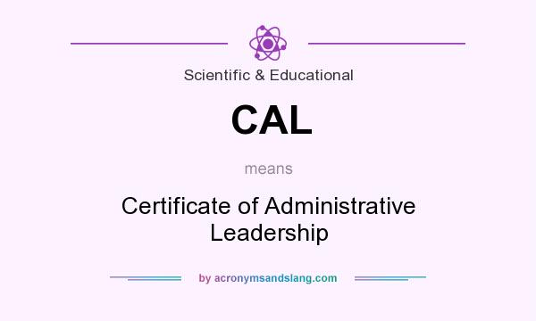 What does CAL mean? It stands for Certificate of Administrative Leadership