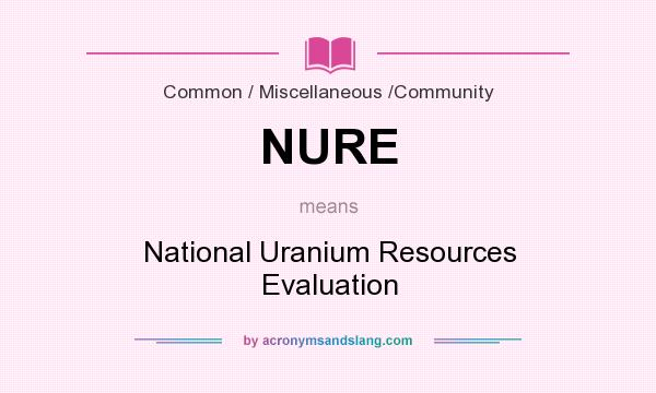 What does NURE mean? It stands for National Uranium Resources Evaluation