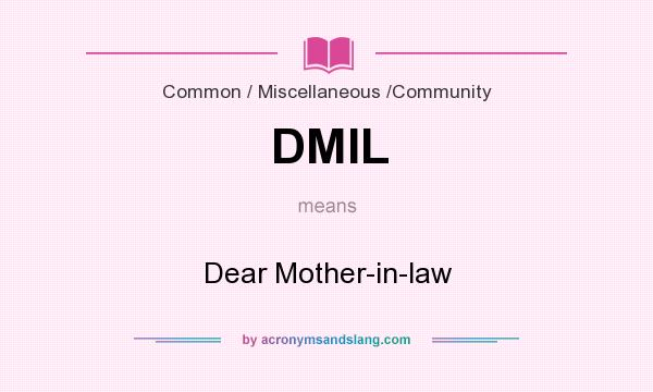 What does DMIL mean? It stands for Dear Mother-in-law