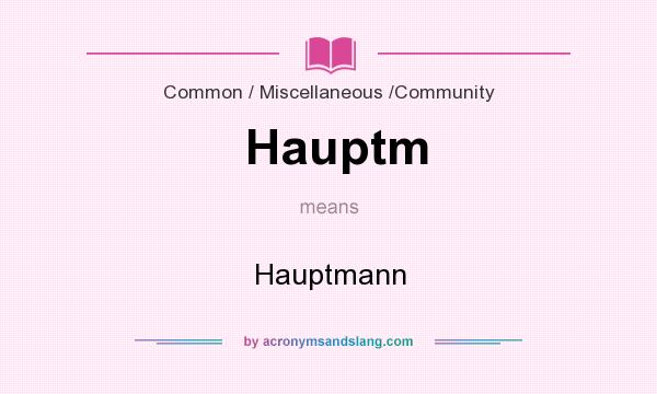 What does Hauptm mean? It stands for Hauptmann