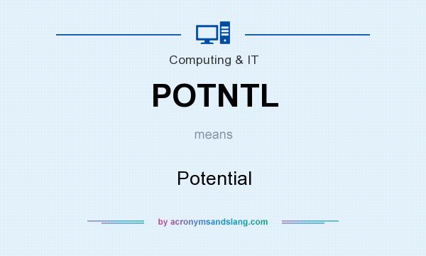 What does POTNTL mean? It stands for Potential