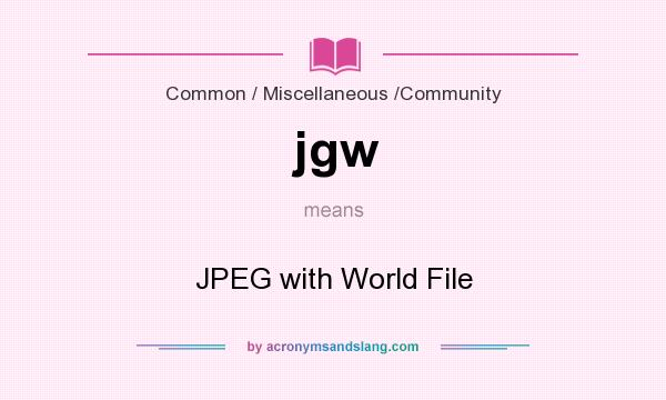 What does jgw mean? It stands for JPEG with World File