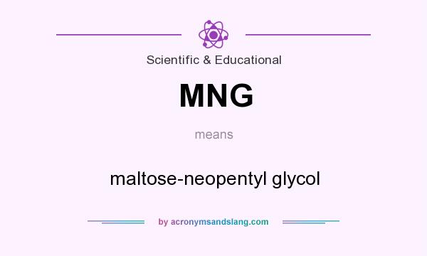 What does MNG mean? It stands for maltose-neopentyl glycol