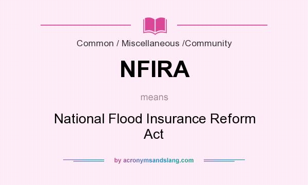 What does NFIRA mean? It stands for National Flood Insurance Reform Act