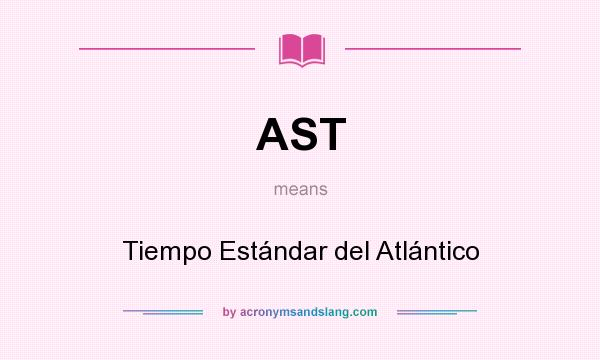 What does AST mean? It stands for Tiempo Estándar del Atlántico