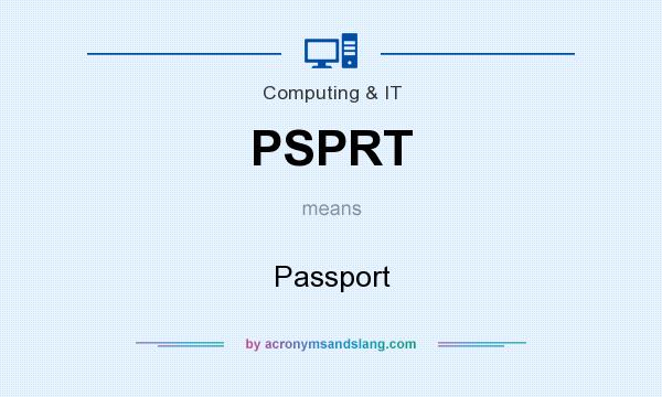 What does PSPRT mean? It stands for Passport