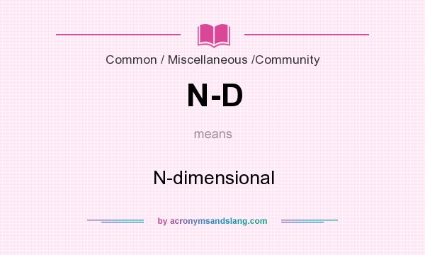 What does N-D mean? It stands for N-dimensional
