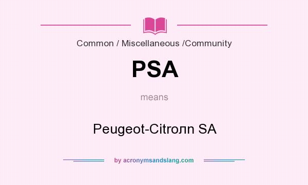 What does PSA mean? It stands for Peugeot-Citroлn SA