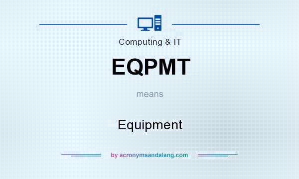 What does EQPMT mean? It stands for Equipment