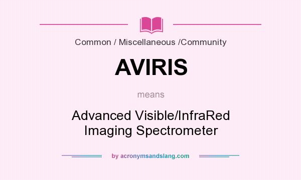 What does AVIRIS mean? It stands for Advanced Visible/InfraRed Imaging Spectrometer