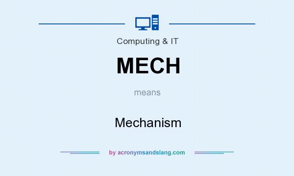 What does MECH mean? It stands for Mechanism