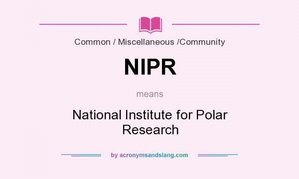What does NIPR mean? It stands for National Institute for Polar Research