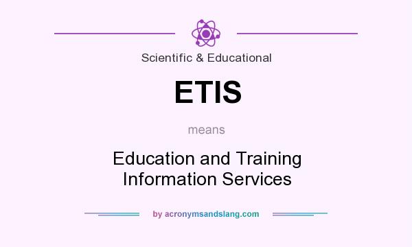 What does ETIS mean? It stands for Education and Training Information Services