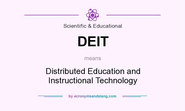 What does DEIT mean? It stands for Distributed Education and Instructional Technology