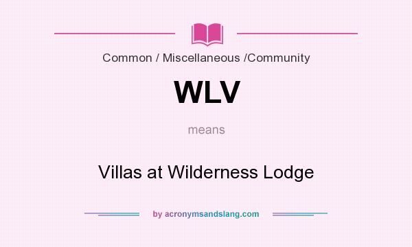 What does WLV mean? It stands for Villas at Wilderness Lodge