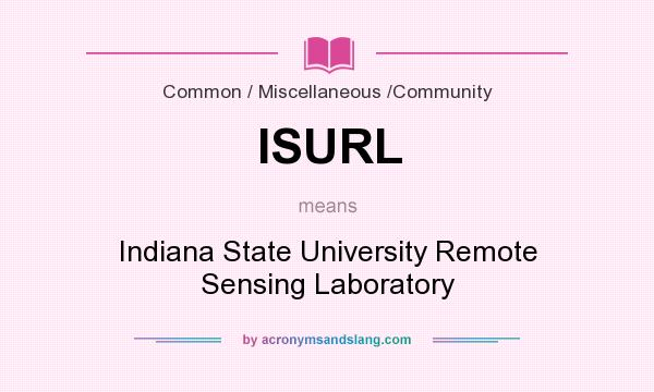 What does ISURL mean? It stands for Indiana State University Remote Sensing Laboratory