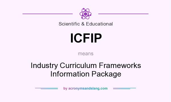 What does ICFIP mean? It stands for Industry Curriculum Frameworks Information Package