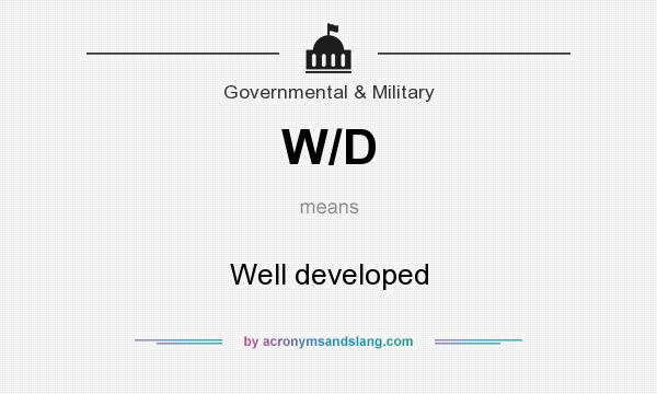 What does W/D mean? It stands for Well developed