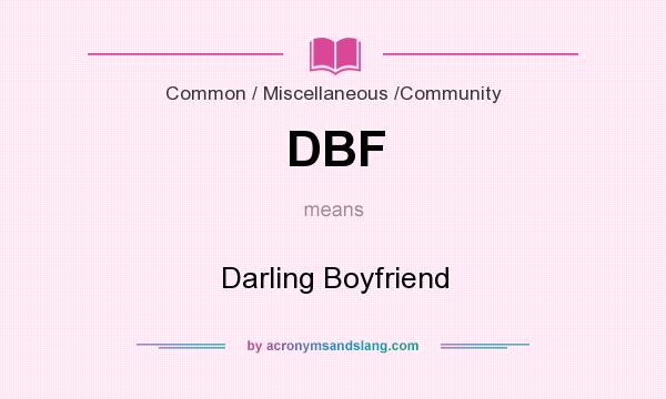 What does DBF mean? It stands for Darling Boyfriend