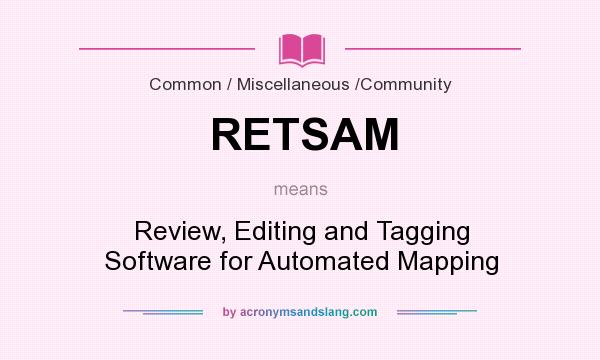 What does RETSAM mean? It stands for Review, Editing and Tagging Software for Automated Mapping