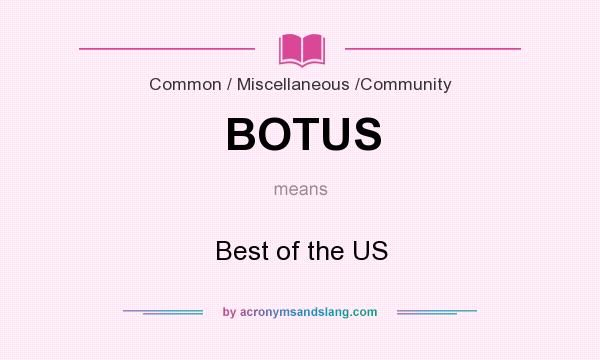 What does BOTUS mean? It stands for Best of the US