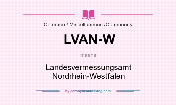 What does LVAN-W mean? It stands for Landesvermessungsamt Nordrhein-Westfalen