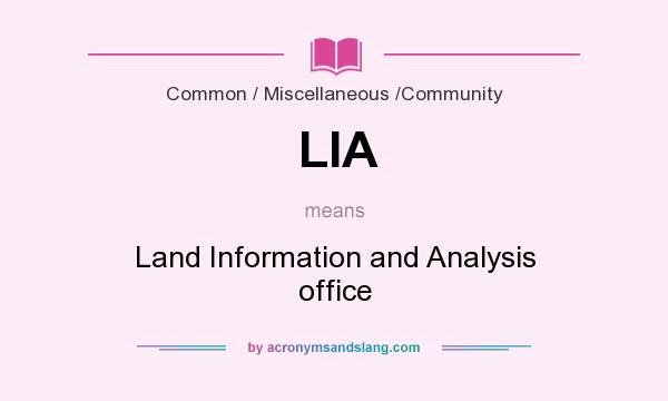 What does LIA mean? It stands for Land Information and Analysis office
