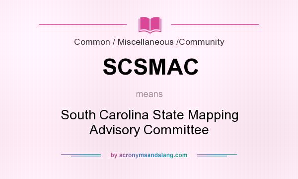 What does SCSMAC mean? It stands for South Carolina State Mapping Advisory Committee