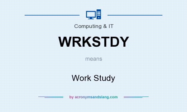 What does WRKSTDY mean? It stands for Work Study