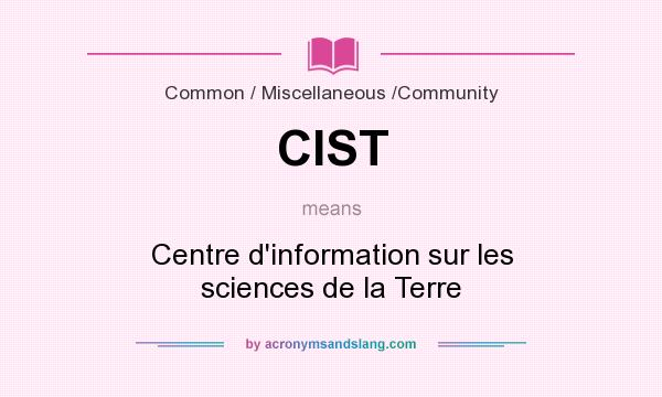 What does CIST mean? It stands for Centre d`information sur les sciences de la Terre