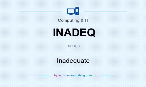 What does INADEQ mean? It stands for Inadequate