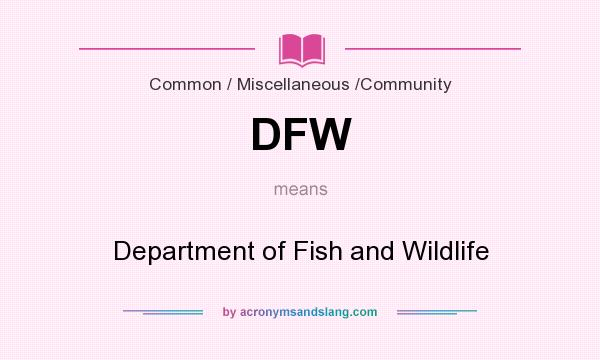 What does DFW mean? It stands for Department of Fish and Wildlife